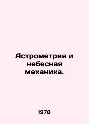 Astrometriya i nebesnaya mekhanika./Astrometry and celestial mechanics. In Russian - landofmagazines.com