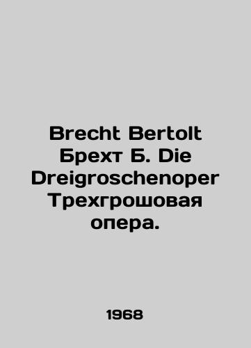 Brecht Bertolt Brekht B. Die Dreigroschenoper Trekhgroshovaya opera./Brecht Bertolt Brecht B. Die Dreigroschenoper The Three-penny Opera. In German - landofmagazines.com