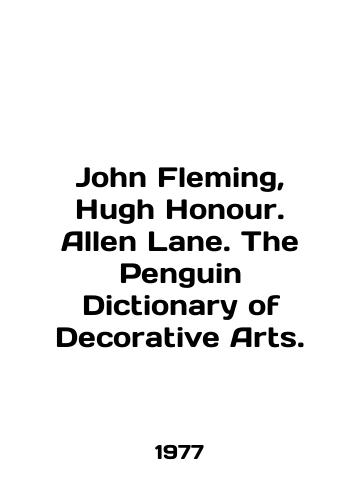 John Fleming, Hugh Honour. Allen Lane. The Penguin Dictionary of Decorative Arts./John Fleming, Hugh Honour. Allen Lane. The Penguin Dictionary of Decorative Arts. In English - landofmagazines.com