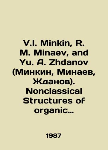 V.I. Minkin, R. M. Minaev, and Yu. A. Zhdanov (Minkin, Minaev, Zhdanov). Nonclassical Structures of organic compounds. (Neklassicheskie struktury organicheskikh soedineniy, na angliyskom yazyke)/V.I. Minkin, R. M. Minaev, and Yu. A. Zhdanov (Minkin, Minaev, Zhdanov). Nonclassical Structures of organic compounds. In Russian - landofmagazines.com