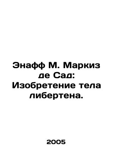 Enaff M. Markiz de Sad: Izobretenie tela libertena./Enaff M. Marquis de Sade: The Invention of the Body of the Libertine. In Russian - landofmagazines.com