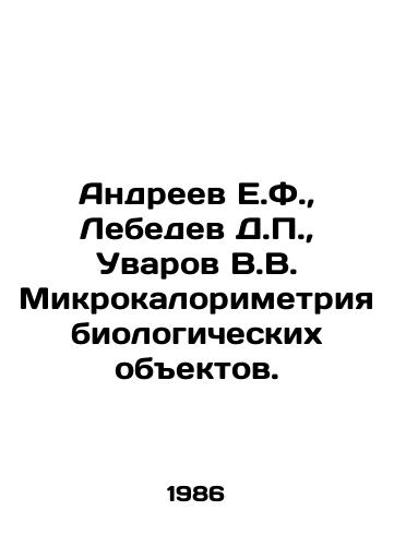 Andreev E.F.,  Lebedev D.P.,  Uvarov V.V. Mikrokalorimetriya biologicheskikh obektov./Andreev E.F.,  Lebedev D.P.,  Uvarov V.V. Microcalorimetry of biological objects. In Russian - landofmagazines.com
