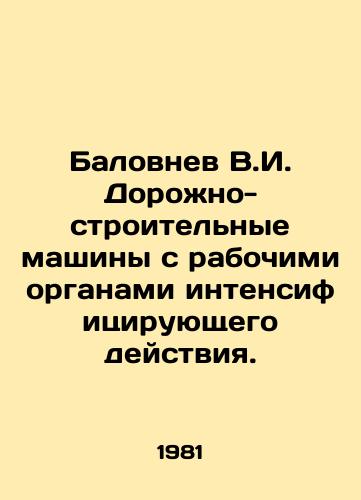 Balovnev V.I. Dorozhno-stroitelnye mashiny s rabochimi organami intensifitsiruyushchego deystviya./Balovnev V.I. Road-building machines with working bodies of intensifying action. In Russian - landofmagazines.com