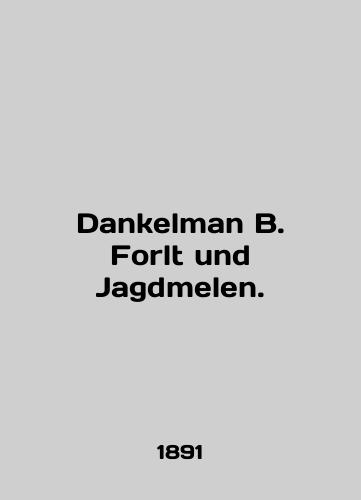 Dankelman B. Forlt und Jagdmelen./Dankelman B. Forlt und Jagdmelen. In English - landofmagazines.com