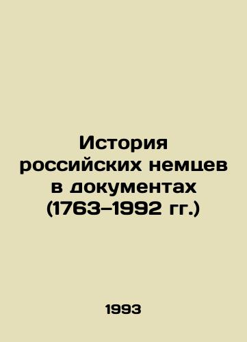 Istoriya rossiyskikh nemtsev v dokumentakh (1763—1992 gg.)/The History of Russian Germans in Documents (1763-1992) In Russian - landofmagazines.com