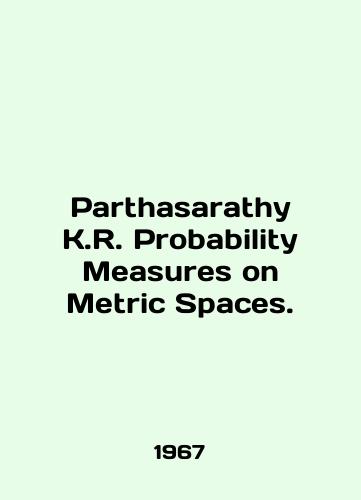 Parthasarathy K.R. Probability Measures on Metric Spaces./Parthasarathy KR Probability Measures on Metric Spaces. In English - landofmagazines.com