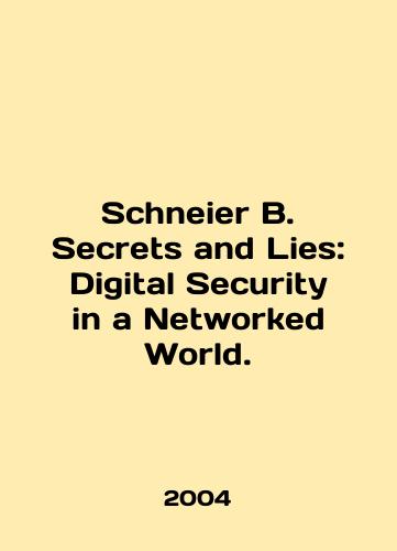 Schneier B. Secrets and Lies: Digital Security in a Networked World./Schneier B. Secrets and Lies: Digital Security in a Networked World. In English - landofmagazines.com