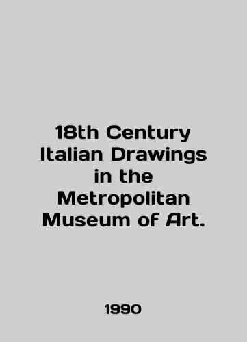 18th Century Italian Drawings in the Metropolitan Museum of Art./18th Century Italian Drawings in the Metropolitan Museum of Art. In English - landofmagazines.com