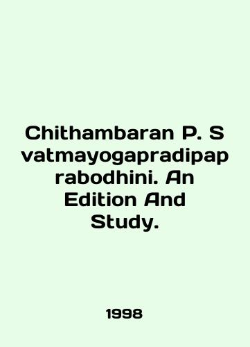 Chithambaran P. Svatmayogapradipaprabodhini. An Edition And Study./Chithambaran P. Svatmayogapradipaprabodhini. An Edition And Study. In English - landofmagazines.com