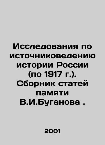 Issledovaniya po istochnikovedeniyu istorii Rossii (po 1917 g.). Sbornik statey pamyati V.I.Buganova./Research on the source studies of Russian history (through 1917). A collection of articles in memory of V. I. Buganov. In Russian - landofmagazines.com