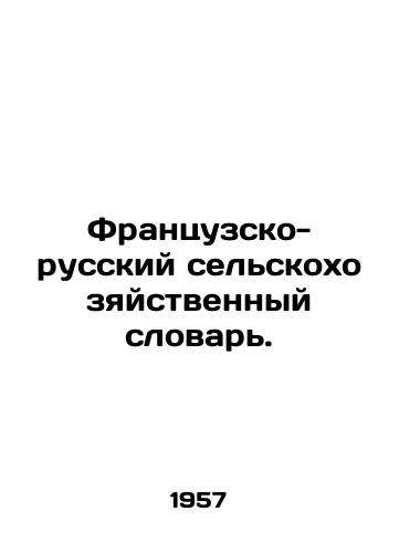 Frantsuzsko-russkiy selskokhozyaystvennyy slovar./French-Russian Agricultural Dictionary. In Russian - landofmagazines.com