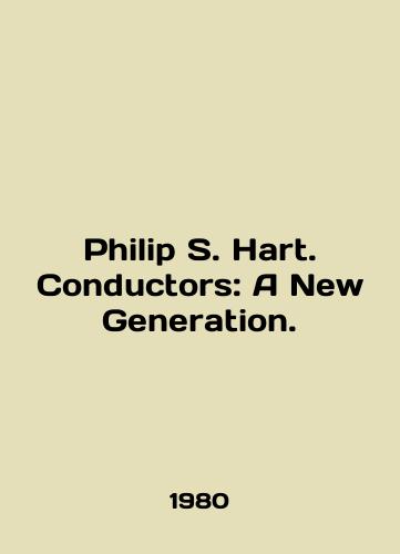 Philip S. Hart. Conductors: A New Generation./Philip S. Hart. Conductors: A New Generation. In English - landofmagazines.com