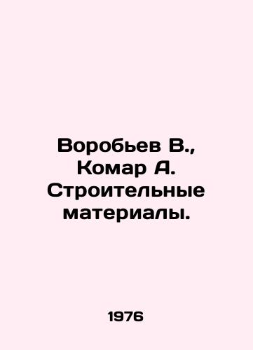 Vorobev V., Komar A. Stroitelnye materialy./Vorobyov V., Komar A. Building materials. In Russian - landofmagazines.com