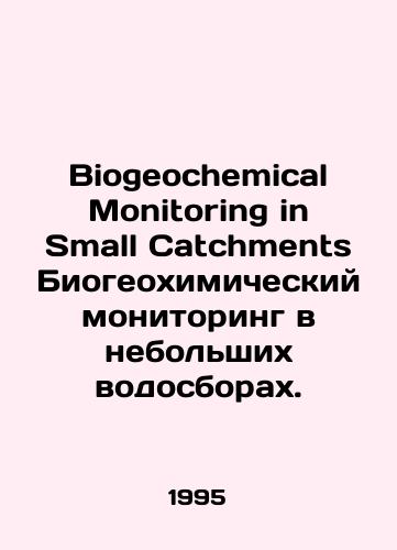 Biogeochemical Monitoring in Small Catchments Biogeokhimicheskiy monitoring v nebolshikh vodosborakh./Biogeochemical Monitoring in Small Catchments Biogeochemical Monitoring in Small Catchments. In Russian - landofmagazines.com