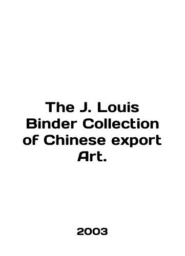 The J. Louis Binder Collection of Chinese export Art./The J. Louis Binder Collection of Chinese export Art. In English - landofmagazines.com