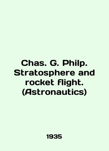 Chas. G. Philp. Stratosphere and rocket flight. (Astronautics)/Chas. G. Philp. Stratosphere and rocket flight. (Astronautics) In English - landofmagazines.com