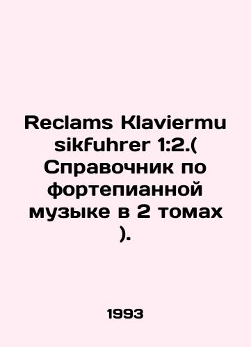 Reclams Klaviermusikfuhrer 1:2.( Spravochnik po fortepiannoy muzyke v 2 tomakh )./Reclams Klaviermusikfuhrer 1: 2. (Piano music guide in 2 volumes). In Russian - landofmagazines.com