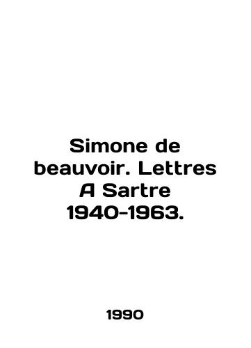 Simone de beauvoir. Lettres A Sartre 1940-1963./Simone de beauvoir. Lettres A Sartre 1940-1963. In English - landofmagazines.com