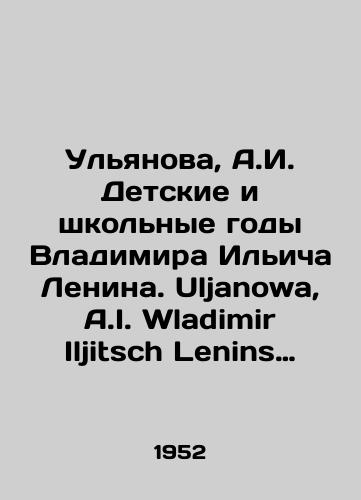 Ulyanova, A.I. Detskie i shkolnye gody Vladimira Ilicha Lenina. Uljanowa, A.I. Wladimir Iljitsch Lenins kinder- und schuljahre. Berlin: Der Kinderbuchverlag, 1952./Ulyanova, A.I. Childrens and School Years of Vladimir Ilyich Lenin. Uljanova, A.I. Vladimir Iljitsch Lenins kinder- und schuljahre. Berlin: Der Kinderbuchverlag, 1952. - landofmagazines.com