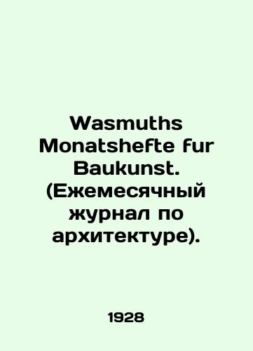 Wasmuths Monatshefte fur Baukunst. (Ezhemesyachnyy zhurnal po arkhitekture)./Wasmuths Monatshefte fur Baukunst. (Monthly Architecture Journal). - landofmagazines.com