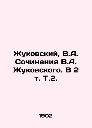 Zhukovskiy, V.A. Sochineniya V.A. Zhukovskogo. V 2 t. T.2. /Zhukovsky, V.A. Works by V.A. Zhukovsky. In 2 Vol - landofmagazines.com