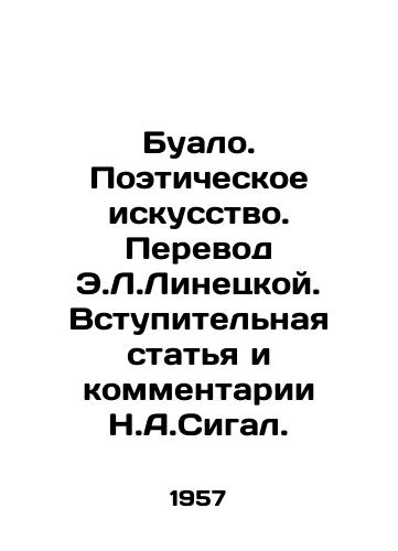 Bualo. Poeticheskoe iskusstvo. Perevod E.L.Linetskoy. Vstupitelnaya statya i kommentarii N.A.Sigal./Boilo. Poetry. Translation by E.L. Linetsky. Introductory article and comments by N.A.Segal. - landofmagazines.com