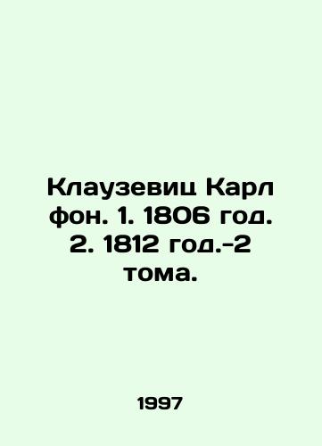 Klauzevits Karl fon. 1. 1806 god. 2. 1812 god.-2 toma./Clausewitz Karl von. 1. 1806. 2. 1812 -2 vols. In Russian - landofmagazines.com