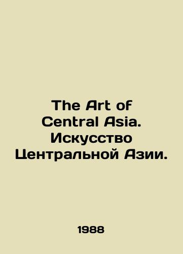 The Art of Central Asia. Iskusstvo Tsentralnoy Azii./The Art of Central Asia. Art of Central Asia. In English - landofmagazines.com