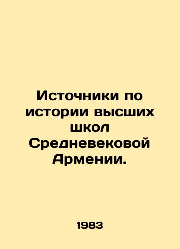 Istochniki po istorii vysshikh shkol Srednevekovoy Armenii./Sources on the History of High Schools in Medieval Armenia. In Russian - landofmagazines.com