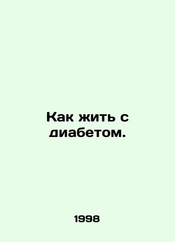 Kak zhit s diabetom./How to live with diabetes. In Russian - landofmagazines.com