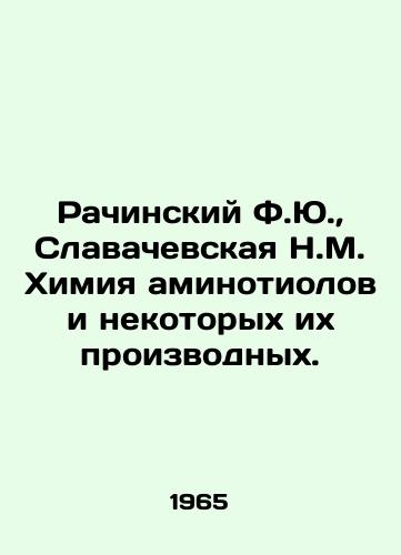 Rachinskiy F.Yu.,  Slavachevskaya N.M. Khimiya aminotiolov i nekotorykh ikh proizvodnykh./Rachinsky F.Yu, Slavachevskaya N.M. Chemistry of aminothiols and some of their derivatives. In Russian - landofmagazines.com
