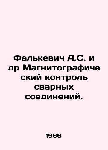 Falkevich A.S. i dr Magnitograficheskiy kontrol svarnykh soedineniy./Falkevich A.S. et al. Magnetographic control of welds. In Russian - landofmagazines.com
