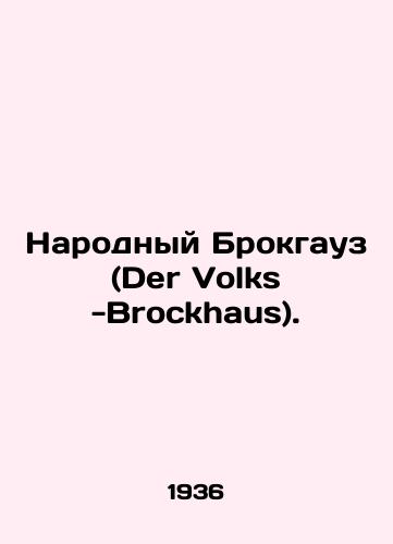 Narodnyy Brokgauz (Der Volks -Brockhaus)./The Peoples Brockhaus (Der Volks -Brockhaus). In German - landofmagazines.com
