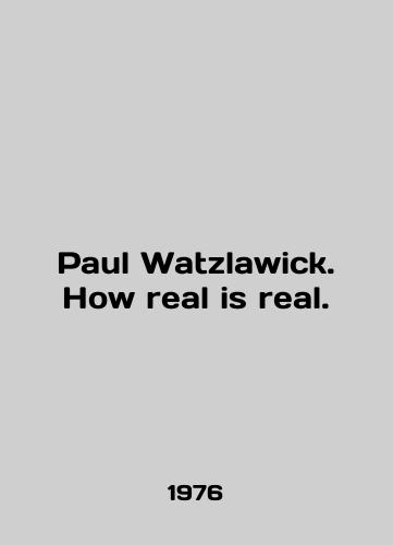 Paul Watzlawick. How real is real./Paul Watzlawick. How real is real. In English - landofmagazines.com
