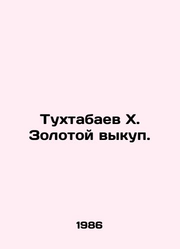 Tukhtabaev Kh. Zolotoy vykup./Tukhtabaev X. Gold ransom. In Russian - landofmagazines.com