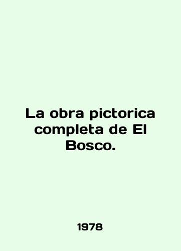 La obra pictorica completa de El Bosco./La obra pictorica completa de El Bosco. In English - landofmagazines.com