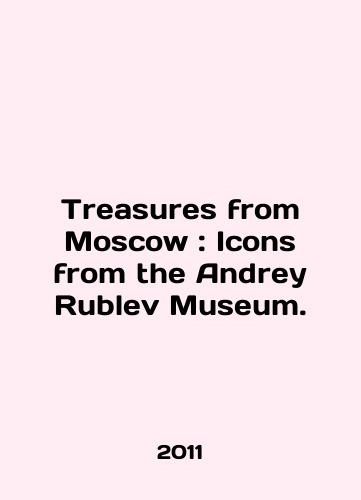 Treasures from Moscow: Icons from the Andrey Rublev Museum./Treasures from Moscow: Icons from the Andrei Rublev Museum. In English - landofmagazines.com
