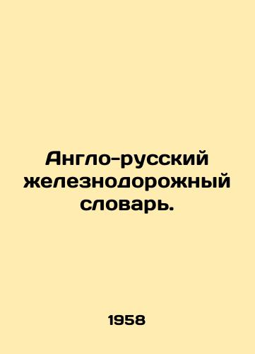 Anglo-russkiy zheleznodorozhnyy slovar./English-Russian Railway Dictionary. In Russian - landofmagazines.com