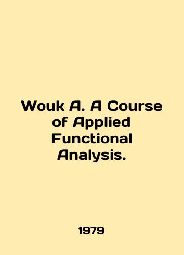 Wouk A. A Course of Applied Functional Analysis./Wouk A. A Course of Applied Functional Analysis. In English - landofmagazines.com