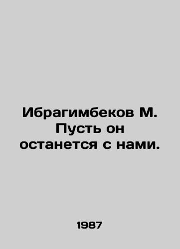 Ibragimbekov M. Pust on ostanetsya s nami./M. Ibragimbekov, may he remain with us. In Russian - landofmagazines.com