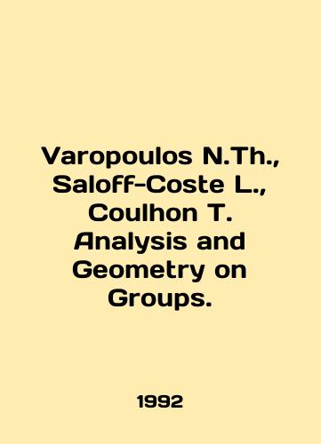 Varopoulos N.Th.,  Saloff-Coste L.,  Coulhon T. Analysis and Geometry on Groups./Varopoulos N.T.,  Saloff-Coste L.,  Coulhon T. Analysis and Geometry on Groups. In English - landofmagazines.com