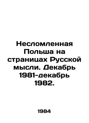 Neslomlennaya Polsha na stranitsakh Russkoy mysli. Dekabr 1981-dekabr 1982./Unbroken Poland in the Pages of Russian Thought. December 1981-December 1982. In Russian - landofmagazines.com