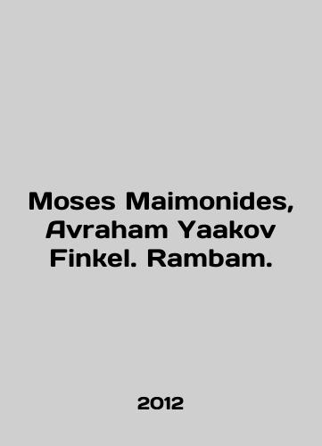 Moses Maimonides, Avraham Yaakov Finkel. Rambam./Moses Maimonides, Avraham Yaakov Finkel. Rambam. In English - landofmagazines.com