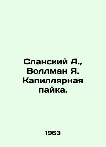 Slanskiy A., Vollman Ya. Kapillyarnaya payka./Slansky A., Vollman J. Capillary Soldering. In Russian - landofmagazines.com