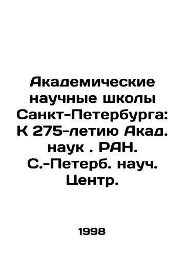 Akademicheskie nauchnye shkoly Sankt-Peterburga: K 275-letiyu Akad. nauk. RAN. S.-Peterb. nauch. Tsentr./Academic Scientific Schools of St. Petersburg: To the 275th Anniversary of Akad. sciences. RAS. St. Petersburg Scientific Center. In Russian - landofmagazines.com