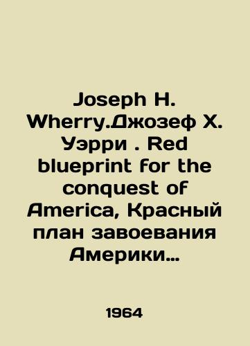 Joseph H. Wherry.Dzhozef Kh. Uerri. Red blueprint for the conquest of America, Krasnyy plan zavoevaniya Ameriki,/Joseph H. Wherry.Joseph H. Wherry.Red blueprint for the conquest of America, Red Plan for Americas Conquest, In Russian - landofmagazines.com
