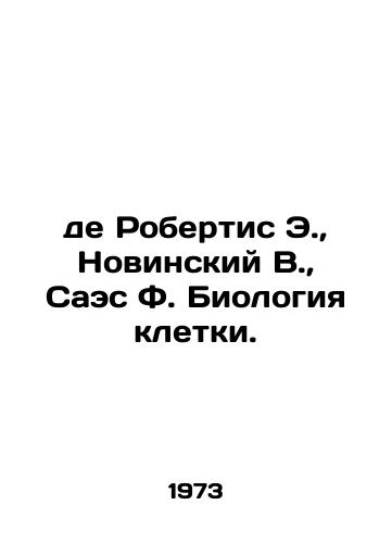 De Robertis E.,  Novinskiy V.,  Saes F. Biologiya kletki./de Roberts E.,  Novinsky V.,  Saez F. Cell Biology. In Russian - landofmagazines.com