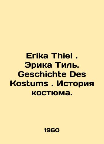 Erika Thiel. Erika Til. Geschichte Des Kostums. Istoriya kostyuma./Erika Thiel. Erica Thiel. Geschichte Des Kostums. Costume History. In German - landofmagazines.com