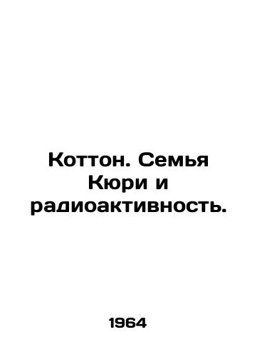 Kotton. Semya Kyuri i radioaktivnost./Cotton: The Curie Family and Radioactivity. In Russian - landofmagazines.com