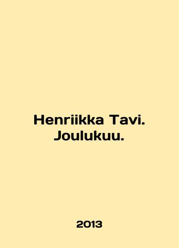 Henriikka Tavi. Joulukuu./Henrikka Tavi. Joulukuu. In English - landofmagazines.com